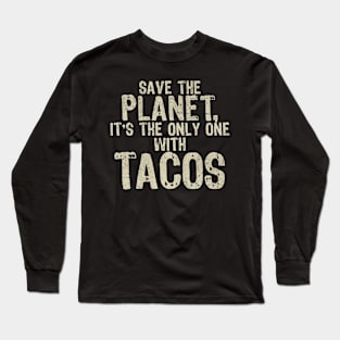 Save The Planet Tacos Lover Long Sleeve T-Shirt